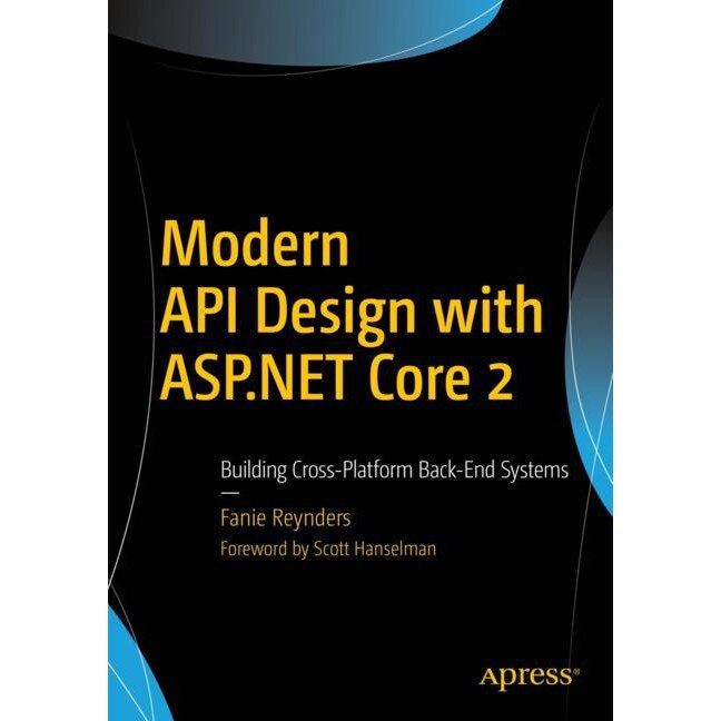 Modern API Design with ASP.NET Core 2 de Fanie Reynders