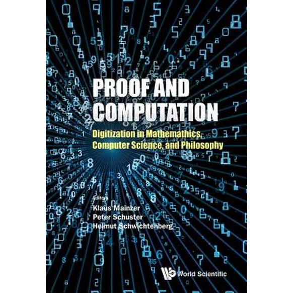 Proof And Computation: Digitization In Mathematics, Computer Science, And Philosophy de Schwichtenberg Helmut
