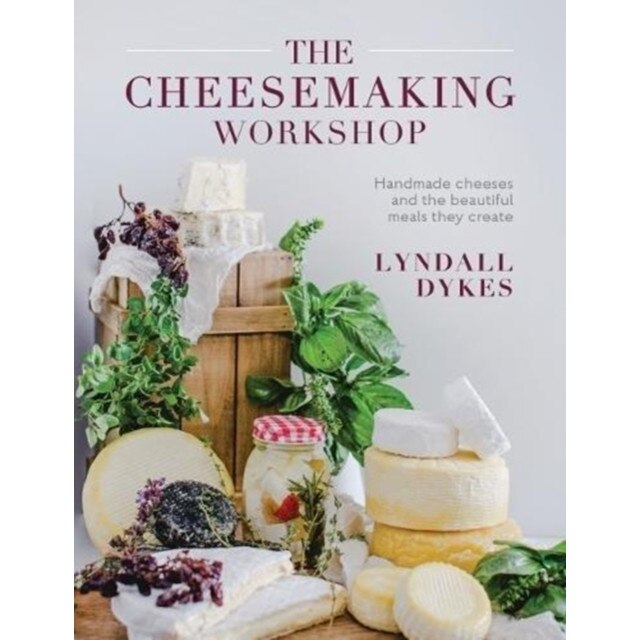The Cheesemaking Workshop de Lyndall Dykes
