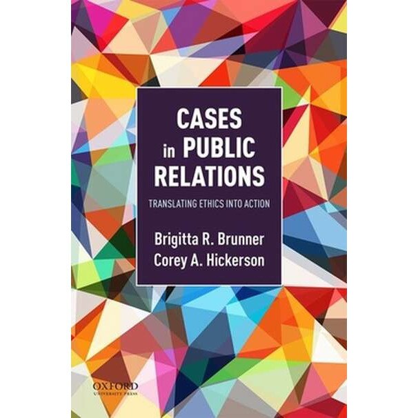 Cases in Public Relations: Translating Ethics Into Action de Brigitta Brunner