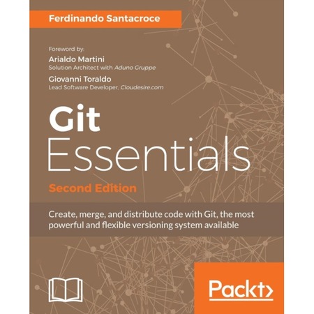 Git Essentials - Second Edition de Ferdinando Santacroce - eMAG.ro