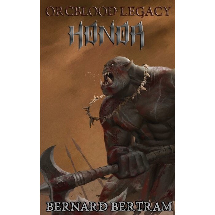 Orcblood Legacy: Honor de Bernard Bertram