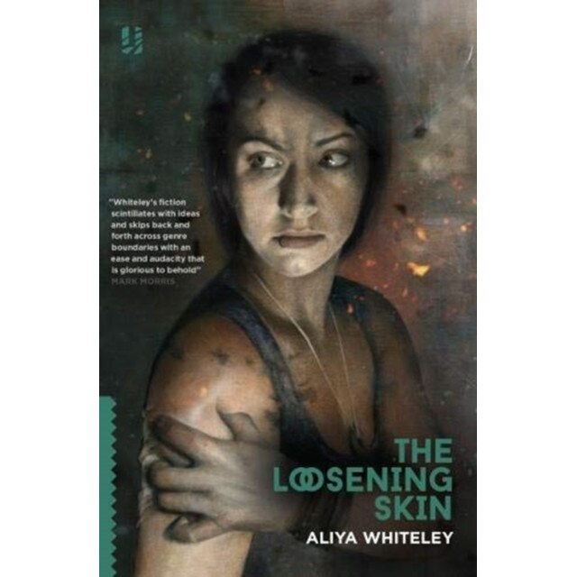 The Loosening Skin de Aliya Whiteley