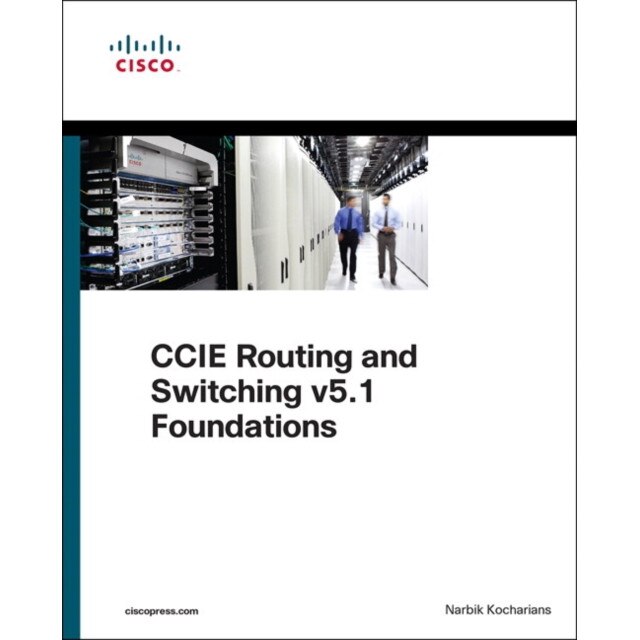 CCIE Routing and Switching v5.1 Foundations de Narbik Kocharians eMAG.ro