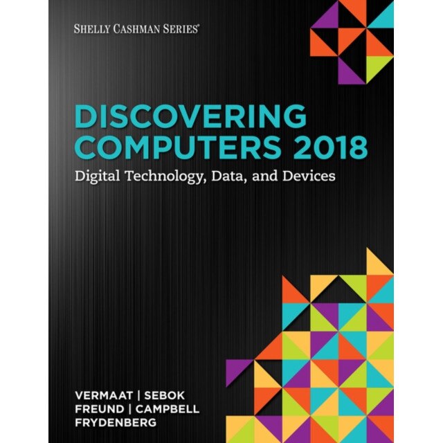 Discovering Computers ¿2018: Digital Technology, Data, and Devices de Misty (Purdue University Calumet) Vermaat