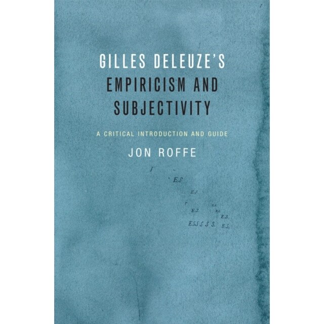 Gilles Deleuze's Empiricism and Subjectivity de Jon Roffe