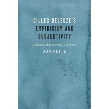 Gilles Deleuze's Empiricism and Subjectivity de Jon Roffe Gilles Deleuze's Empiricism and Subjectivity de Jon Roffe