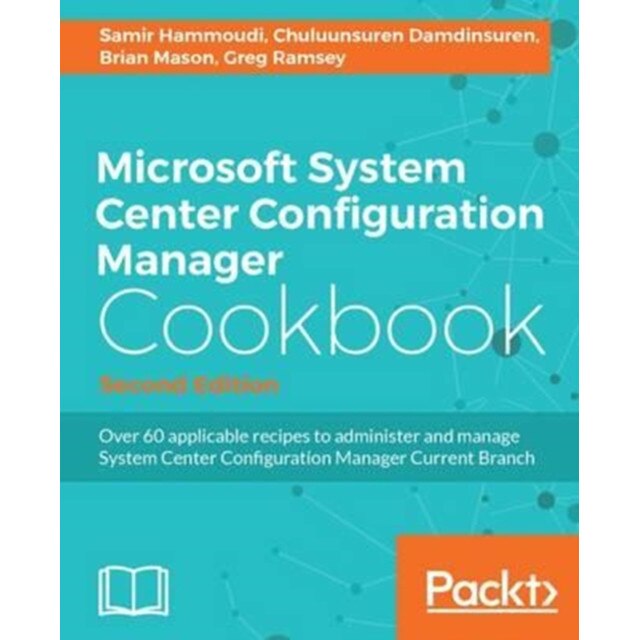 Microsoft System Center 2016 Configuration Manager Cookbook (Second Edition) de Samir Hammoudi