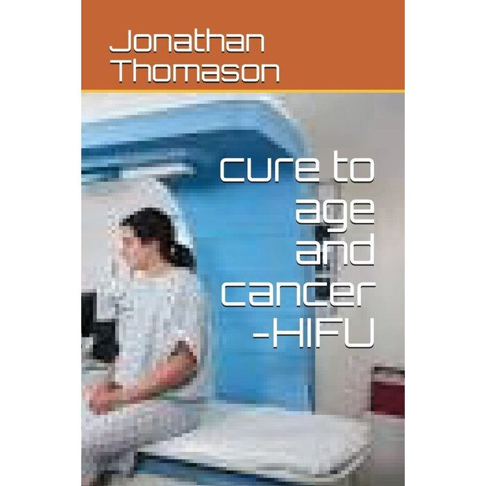Cure to Age and Cancer -Hifu de Jonathan Thomason