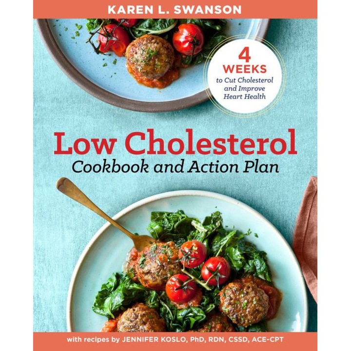 The Low Cholesterol Cookbook and Action Plan: 4 Weeks to Cut Cholesterol and Improve Heart Health de Karen L. Swanson