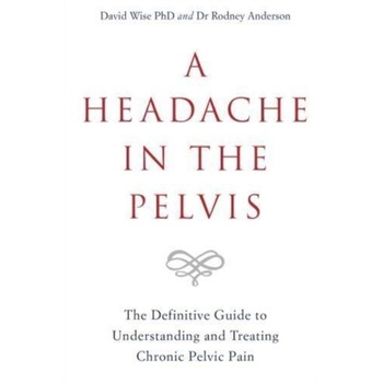 A Headache in the Pelvis de PhD Wise, David A Headache in the Pelvis de PhD Wise, David