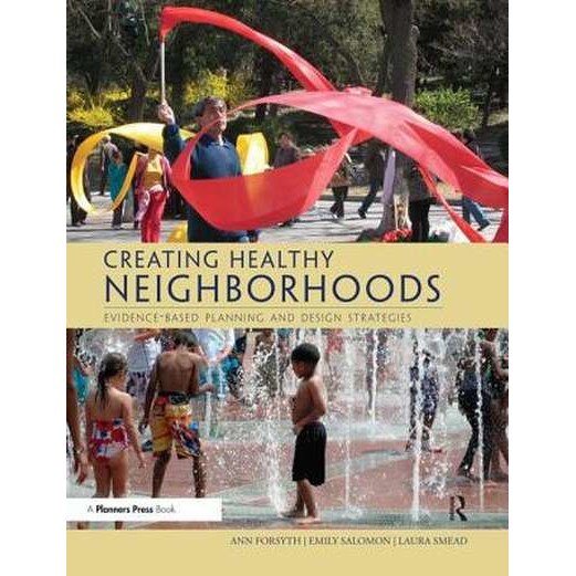 Creating Healthy Neighborhoods de Ann Forsyth