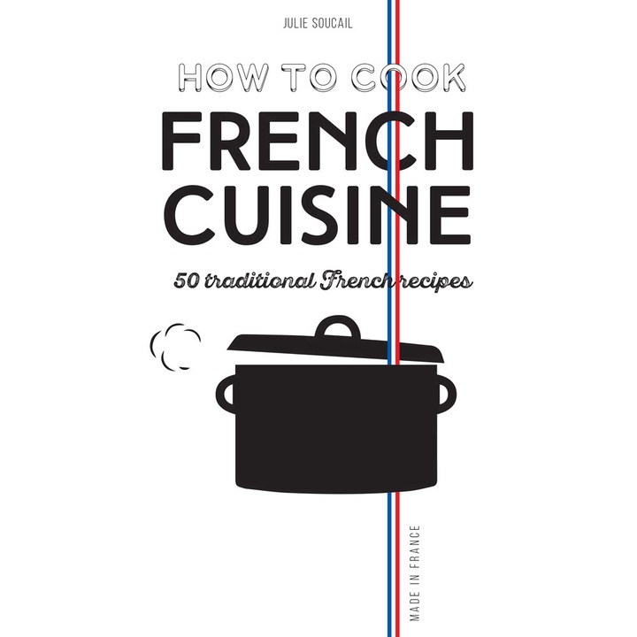 How To Cook French Cuisine de Julie Soucail