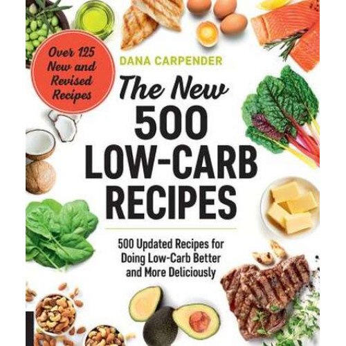 The New 500 Low-Carb Recipes de Dana Carpender