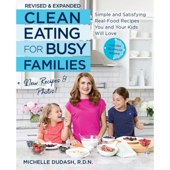 Clean Eating for Busy Families, revised and expanded de Michelle Dudash