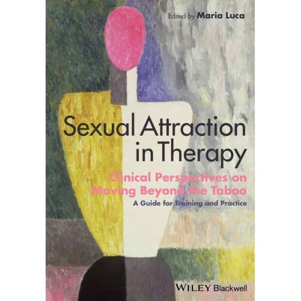 Sexual Attraction in Therapy de Maria Luca