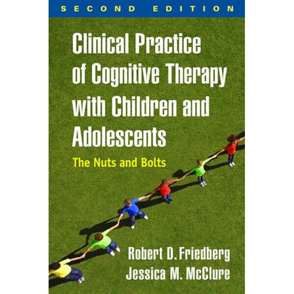 Clinical Practice of Cognitive Therapy with Children and Adolescents, Second Edition de USA) Friedberg, Robert D. (Palo Alto University
