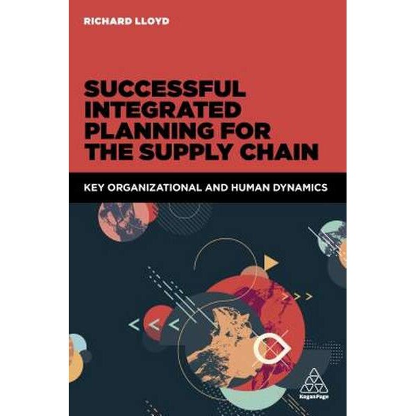 Successful Integrated Planning for the Supply Chain de Richard Lloyd