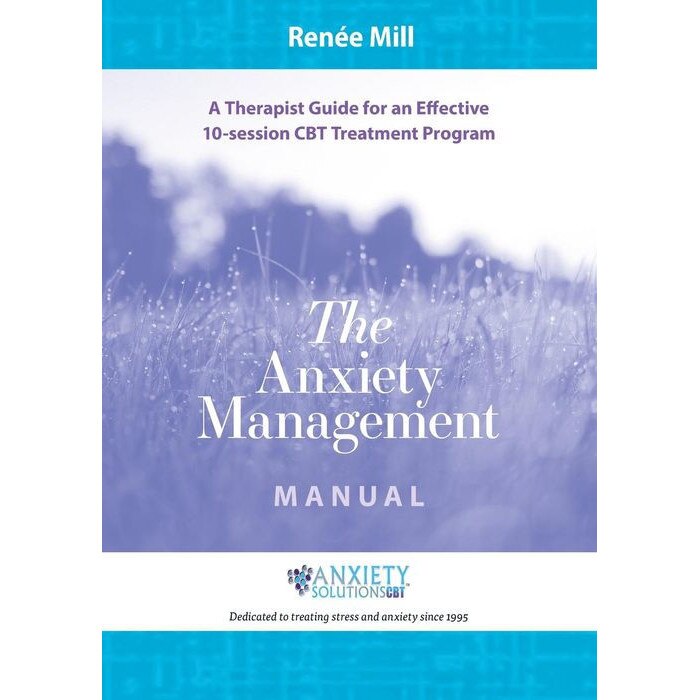 The Anxiety Management Manual: A Therapist Guide for an Effective 10-Session CBT Treatment Program de Ren Mill