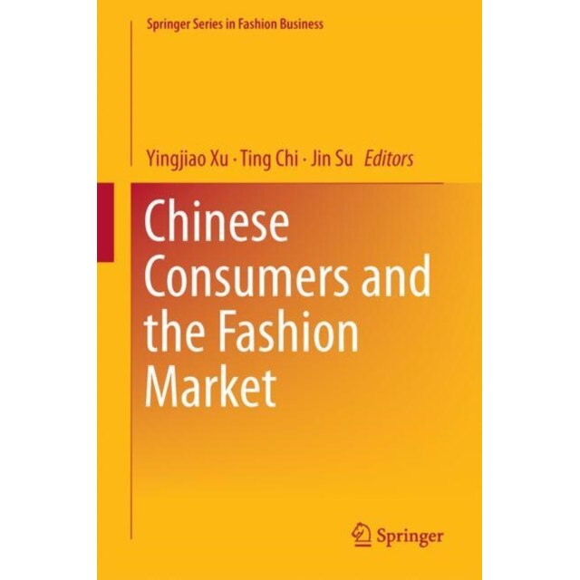 Chinese Consumers and the Fashion Market de Yingjiao Xu