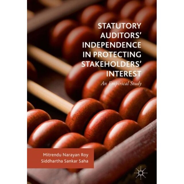 Statutory Auditors’ Independence in Protecting Stakeholders’ Interest de Mitrendu Narayan Roy