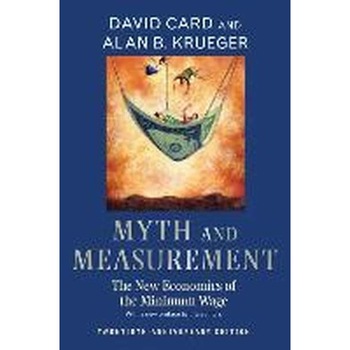 Myth and Measurement /-/ The New Economics of the Minimum Wage /-/ Twentieth/-/Anniversary Edition de David Card Myth and Measurement /-/ The New Economics of the Minimum Wage /-/ Twentieth/-/Anniversary Edition de David Card