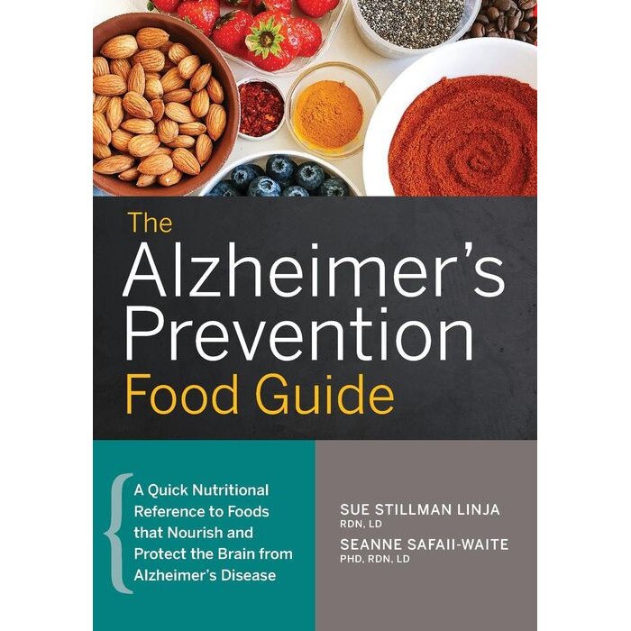 The Alzheimer's Prevention Food Guide: A Quick Nutritional Reference to Foods That Nourish and Protect the Brain from Alzheimer's Disease de Sue Stillman Linja