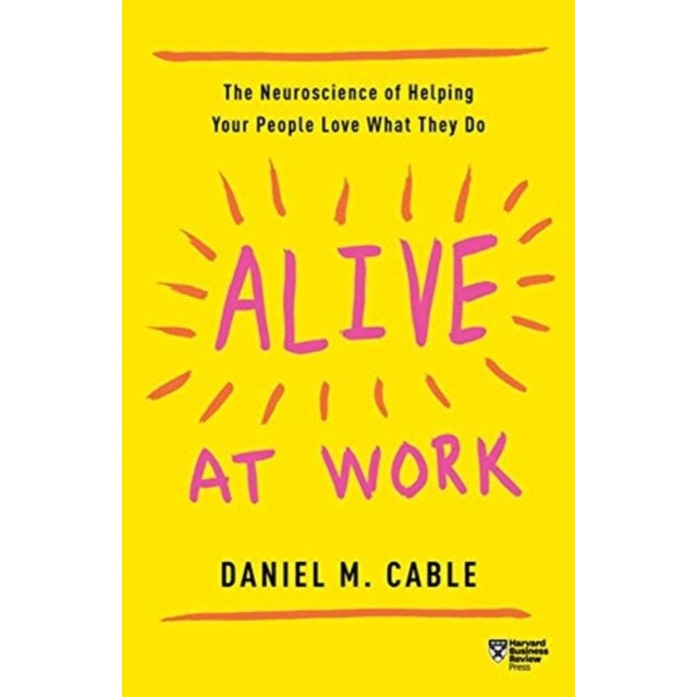 Alive at Work de Daniel M. Cable [Paperback]