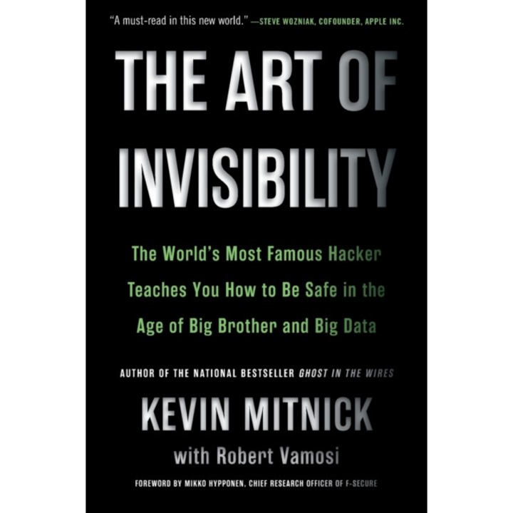 The Art Of Invisibility: The World's Most Famous Hacker Teaches You How To Be Safe In The Age Of Big Brother And Big Data - Kevin Mitnick