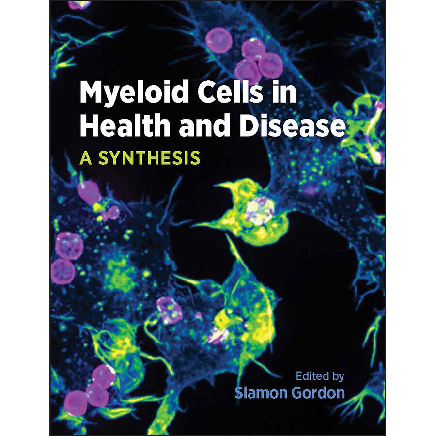 Myeloid Cells in Health and Disease de Siamon Gordon