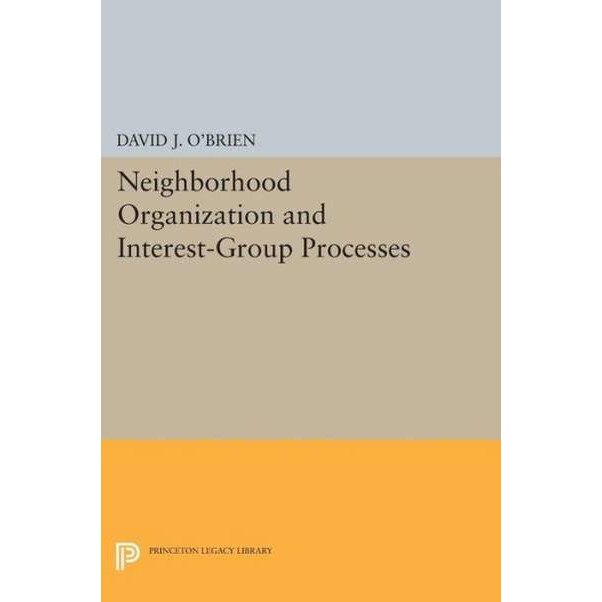 Neighborhood Organization and Interest/-/Group Processes de David J. O`brien