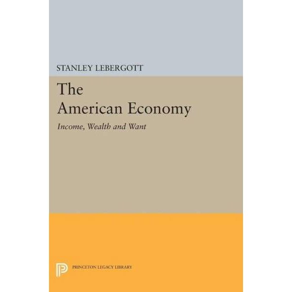 The American Economy /-/ Income, Wealth and Want de Stanley Lebergott
