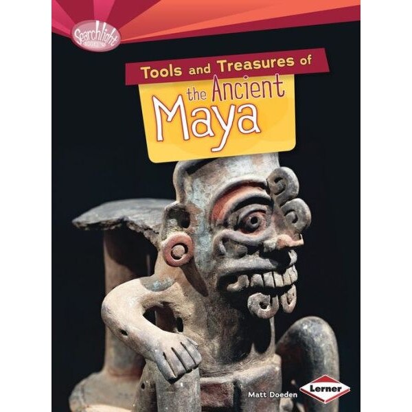 Tools and Treasures of the Ancient Maya de Matt Doeden