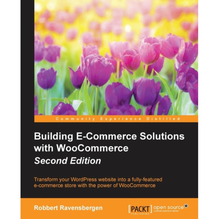 Building E-Commerce Solutions with Woocommerce - Second Edition de Robbert Ravensbergen