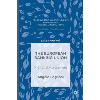 The European Banking Union de Angelo Baglioni The European Banking Union de Angelo Baglioni