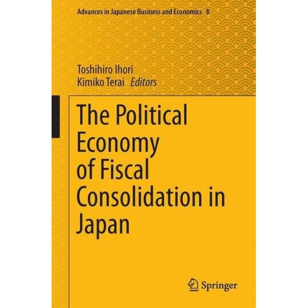The Political Economy of Fiscal Consolidation in Japan de Toshihiro Ihori