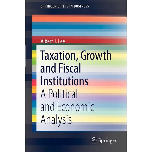 Taxation, Growth and Fiscal Institutions de Albert J. Lee