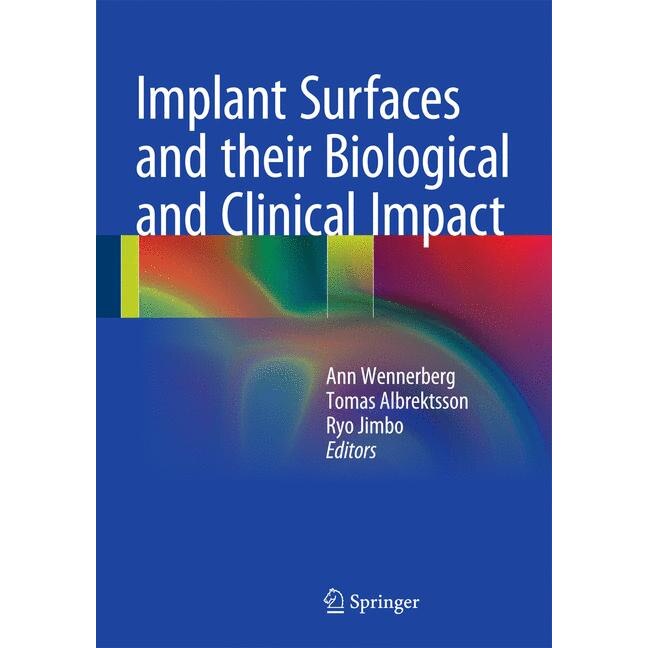 Implant Surfaces and their Biological and Clinical Impact de Ann Wennerberg
