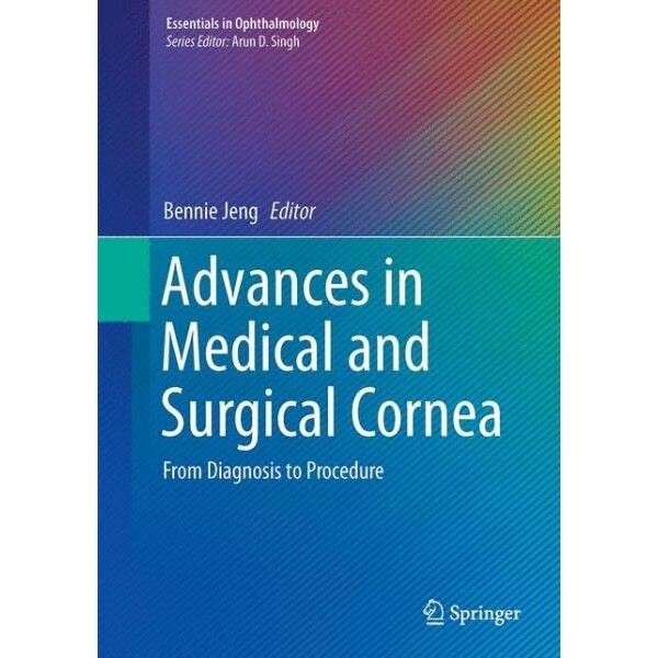 Advances in Medical and Surgical Cornea de Bennie H. Jeng