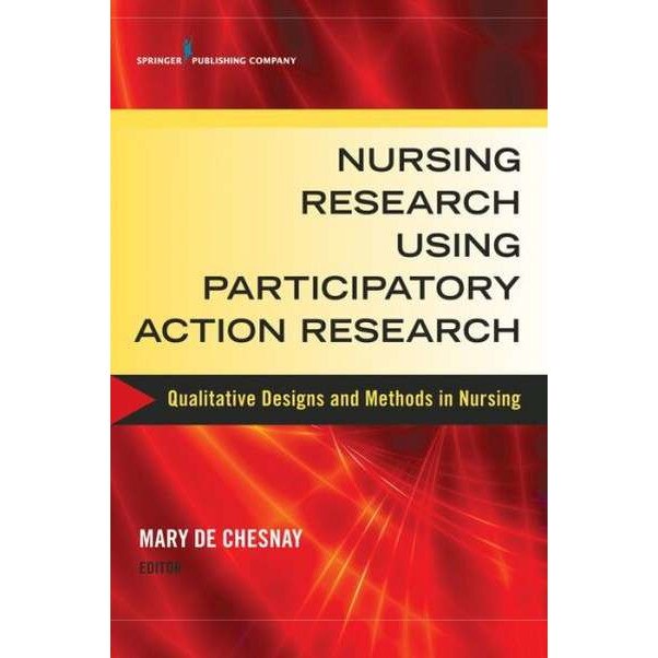 Nursing Research Using Participatory Action Research de Mary De Chesnay