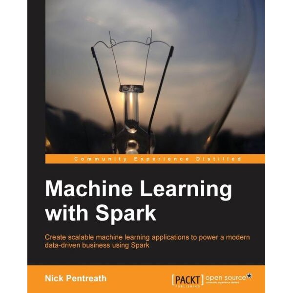 Machine Learning with Spark de Nick Pentreath