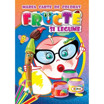 Carte de colorat - Marea carte de colorat - Frcute si Legume - Editura Dorinta Carte de colorat - Marea carte de colorat - Frcute si Legume - Editura Dorinta
