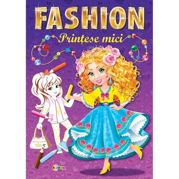 Carte de colorat - Marea carte de colorat - FASHION - Printese mici - Editura Dorinta Carte de colorat - Marea carte de colorat - FASHION - Printese mici - Editura Dorinta