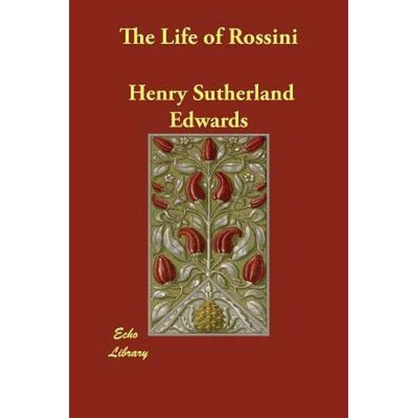 The Life of Rossini de Henry Sutherland Edwards