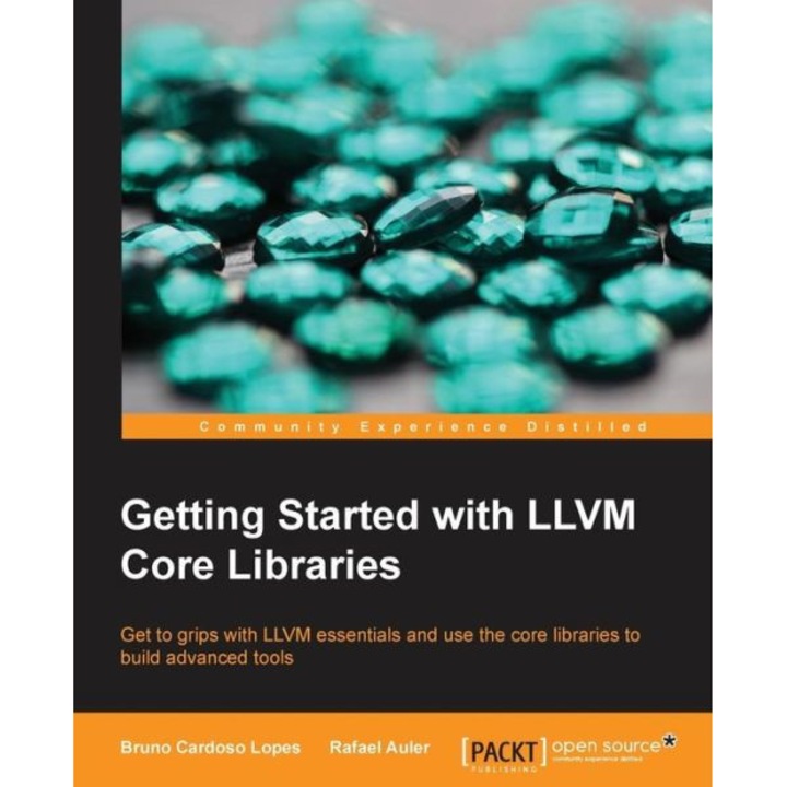 Getting Started with LLVM Core Libraries de Bruno Cardoso Lopes