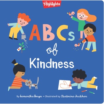 ABCs of Kindness: A Highlights(tm) Book about Kindness de Samantha Berger ABCs of Kindness: A Highlights(tm) Book about Kindness de Samantha Berger