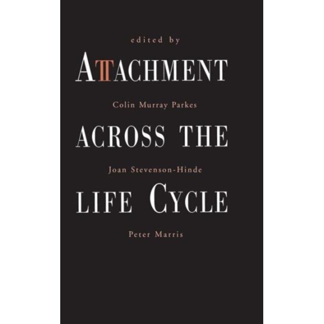 Attachment Across the Life Cycle de Colin Murray Parkes