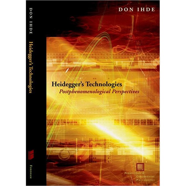 Heidegger's Technologies de Don Ihde