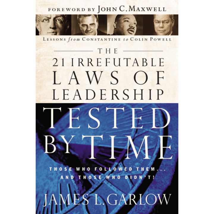 The 21 Irrefutable Laws of Leadership Tested by Time de James L. Garlow