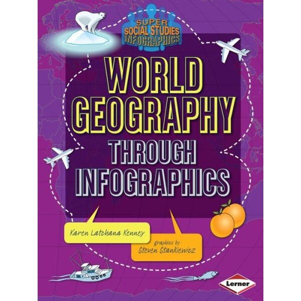 World Geography Through Infographics de Karen Latchana Kenney